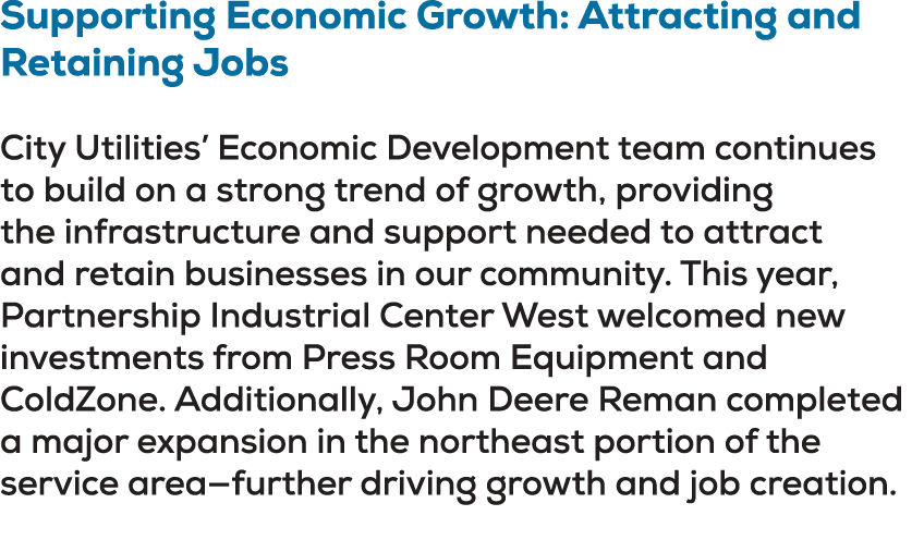 Supporting Economic Growth: Attracting and Retaining Jobs City Utilities’ Economic Development team continues to buil...