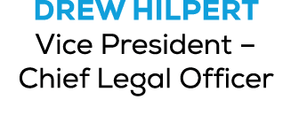 DREW HILPERT Vice President – Chief Legal Officer