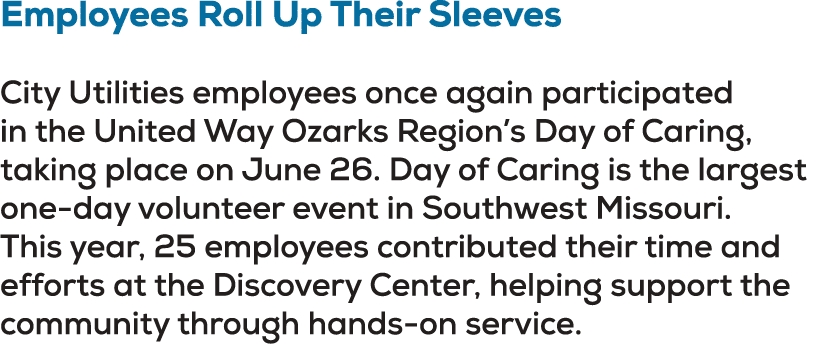 Employees Roll Up Their Sleeves City Utilities employees once again participated in the United Way Ozarks Region’s Da...