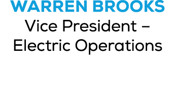Warren Brooks Vice President – Electric Operations 
