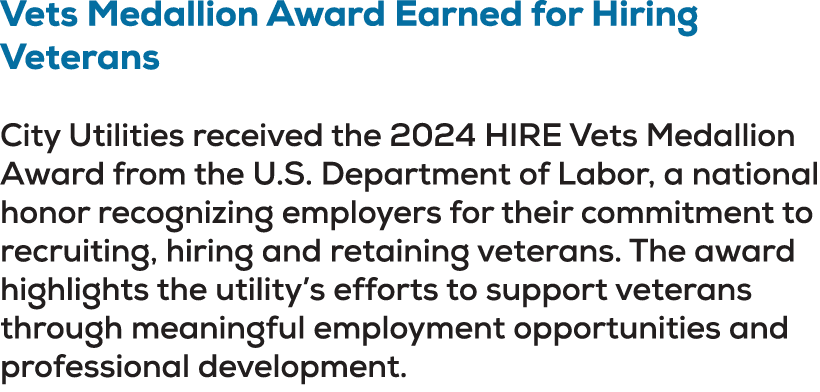 Vets Medallion Award Earned for Hiring Veterans City Utilities received the 2024 HIRE Vets Medallion Award from the U...
