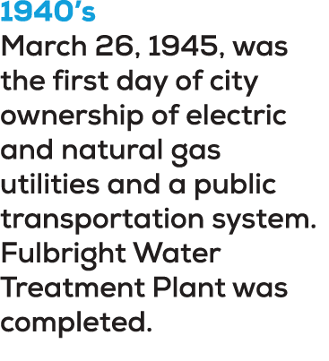 1940’s March 26, 1945, was the first day of city ownership of electric and natural gas utilities and a public transpo...