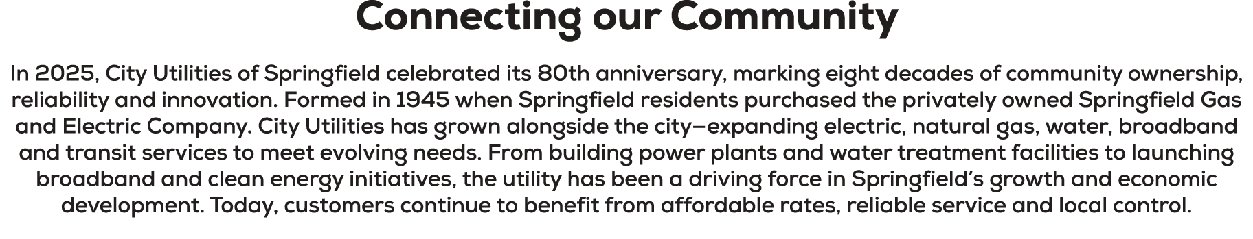 Connecting our Community In 2025, City Utilities of Springfield celebrated its 80th anniversary, marking eight decade...