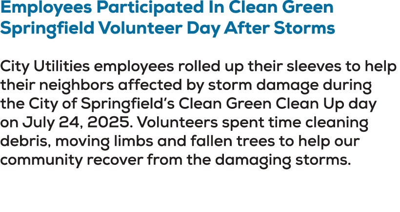 Employees Participated In Clean Green Springfield Volunteer Day After Storms City Utilities employees rolled up their...