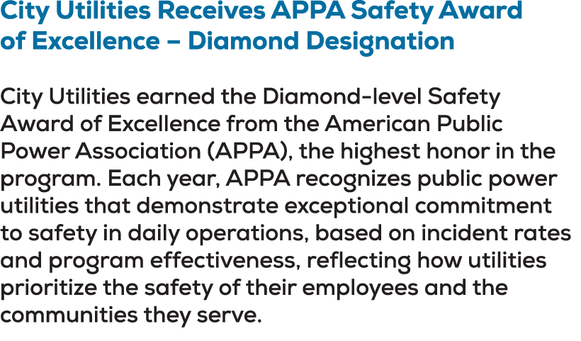 City Utilities Receives APPA Safety Award of Excellence – Diamond Designation City Utilities earned the Diamond level...