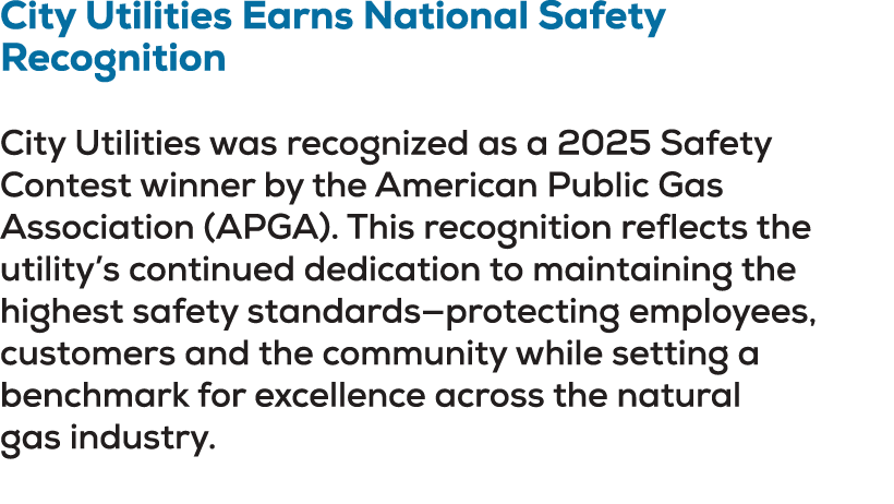City Utilities Earns National Safety Recognition City Utilities was recognized as a 2025 Safety Contest winner by the...