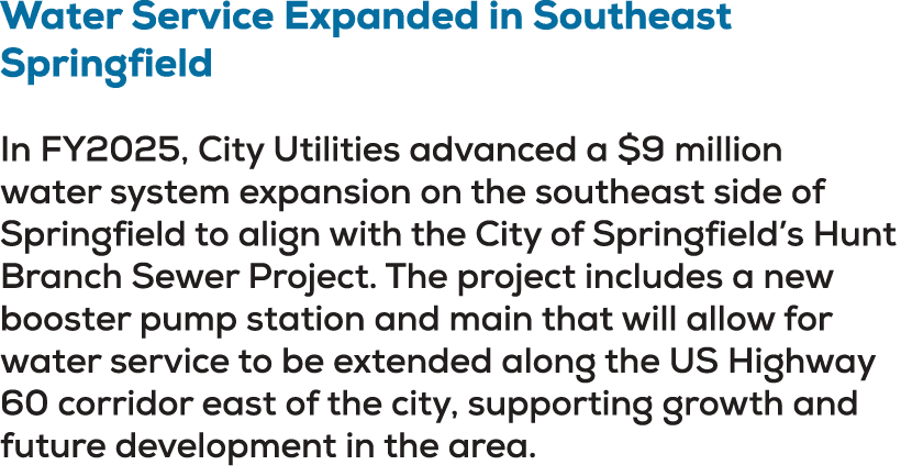 Water Service Expanded in Southeast Springfield In FY2025, City Utilities advanced a $9 million water system expansio...